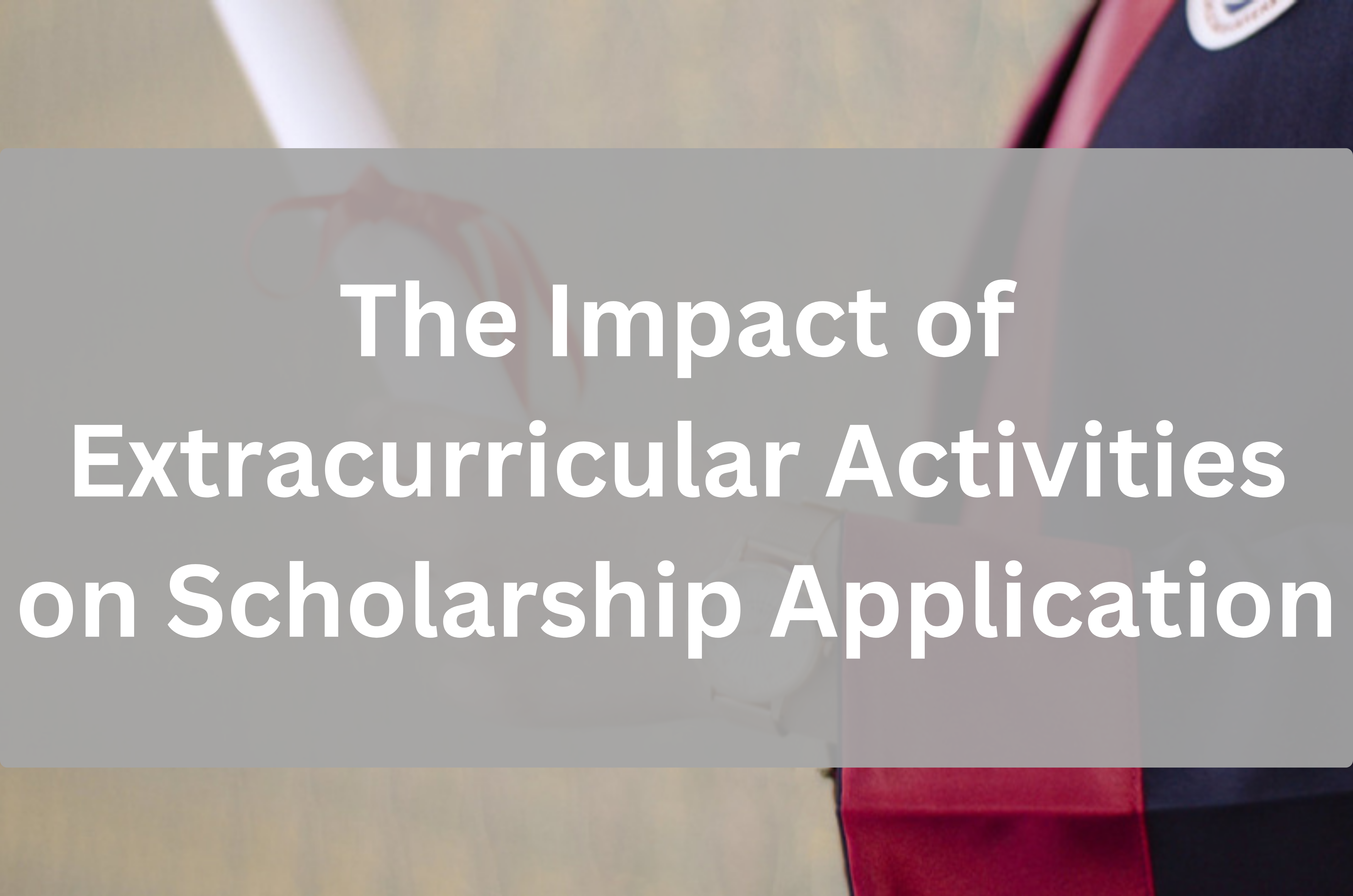 The Impact of Extracurricular Activities on Scholarship Application