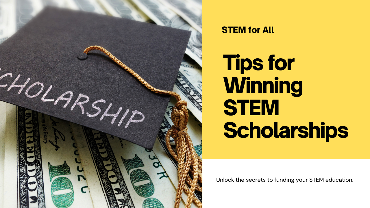 Tips for Winning STEM Scholarships